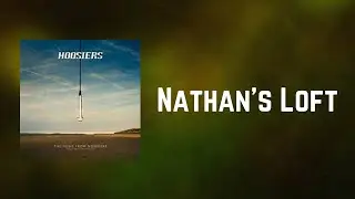 The Hoosiers - Nathan's Loft (Lyrics)