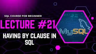 SQL Course for Beginners | Lecture #21: HAVING Clause in SQL Explained
