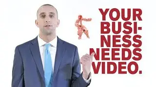 Your Business Needs Video