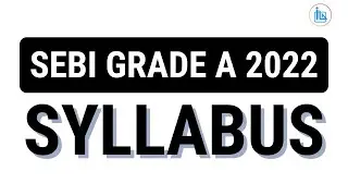 SEBI Grade A Syllabus 2022 | SEBI Assistant Manager Syllabus 2022 | SEBI Grade A 2022 Exam Pattern