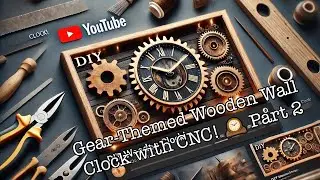 How to Make a Stylish Gear-Themed Wooden Wall Clock with CNC! 🕰️ Part 2