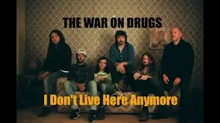 I Don't Live Here Anymore THE WAR ON DRUGS - 2021 - HQ