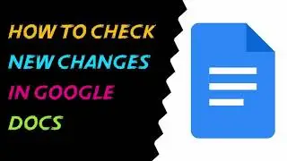 How to Check New Changes in Google Docs