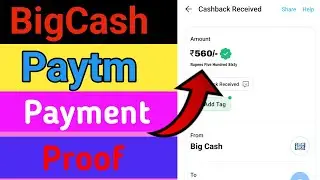 bigcash paytm payment proof || big cash paytm withdrawal || big cash paytm link problem