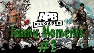 APB Reloaded - Funny moments #2 - Killing Bryan and failing on Missions