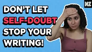 How To Deal With Self Doubt | Writing Advice