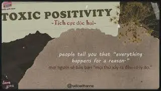 [Listen to be better everyday #01] TOXIC POSITIVITY | TÍCH CỰC ĐỘC HẠI | RADIO WITH ANNE