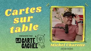 Cartes sur table - &Eacute;pisode 16: Michel Charette