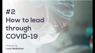 #2 How to lead through COVID-19