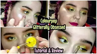 Colourpop Glitterally Obsessed Tutorial & Review