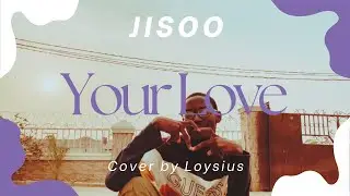 Your Love - JISOO (Cover by Loysius)