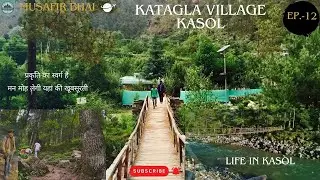 “Katagla” Kasol || The offbeat destination | Parvati Valley | Places to visit in Kasol, HIMACHAL