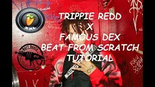 MAKING A TRIPPIE REDD x FAMOUS DEX From SCRATCH Beat Tutorial (FL Studio)
