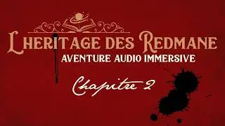 Actual Play JDR audio immersif | L&rsquo;h&eacute;ritage des Redmane : Chapitre 2 - Les secrets