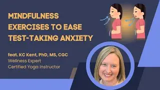 5 mindfulness exercises to ease test-taking anxiety (with a yoga-trained genetic counselor!)