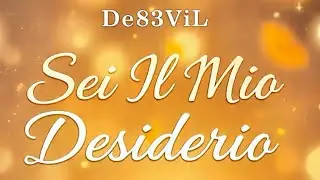 “Sei Il Mio Desiderio – De83ViL | Canzone Romantica Che Ti Tocca il Cuore”♥️ 