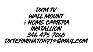 DXM TV Wall Mount & Home Camera Installation 