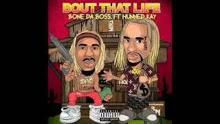 Bout That Life - Hunned Kay x Bone Da Boss (Audio Only).