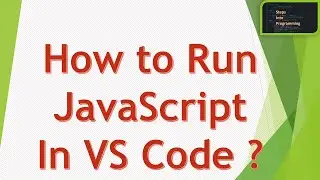 Tutorial 2 : How to Run JAVASCRIPT in VS Code ? : [HINDI LANGUAGE]