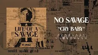 No Savage - Cry Baby [Official Audio]
