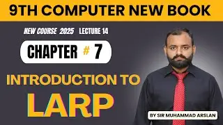 Introduction to LARP | 9th Computer New Book | Chapter 7 | Lecture 14