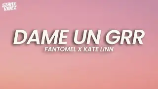 Fantomel x Kate Linn - Dame Un Grr (Lyrics) (528Hz)