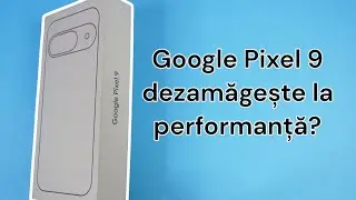Google Pixel 9 - Cameră Excelentă, Dar Performanța &Icirc;l Trage &Icirc;n Jos? Prime Impresii