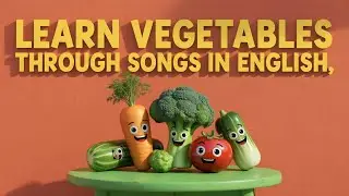 Educational Songs for Preschoolers | Learn Vegetables in English Through Music