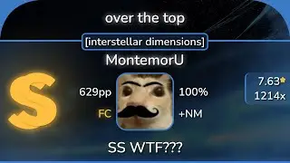 [7.63⭐] MontemorU | over the top [interstellar dimensions] +NM 100% FC | 629pp