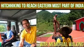 | Finally Reached Walong | War Memorial | Dong Hot Spring | The Land of Rising sun in India | #4