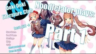 Noodlelator plays (and gets traumatized by) Doki Doki Literature Club! (part 1)