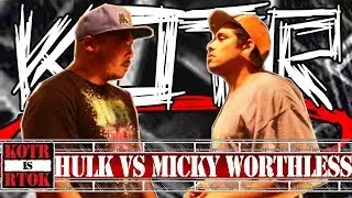 KOTR Episode 16: Hulk vs Micky Worthless