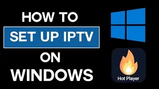 How to Set up IPTV on Windows 2026