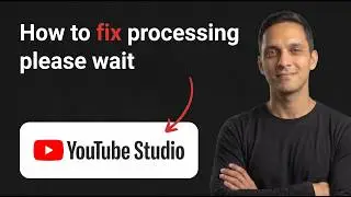 How to Fix the YouTube Studio Processing Please Wait Message (Working in 2026)
