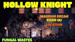Hollow Knight - Elder Hu warrior dream location in Fungal Wastes