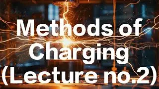 Methods of Charging|Electrostatics|Class 12 Physics 