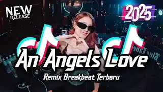 DJ An Angel's Love Breakbeat Remix Full Bass Version 2025