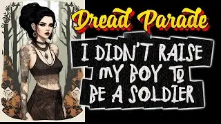 Dread Parade - I Didn't Raise My Boy to Be a Soldier (Old Protest Song)