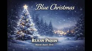 Blue Christmas &ndash; R&eacute;jean Paquin Hommage &agrave; Elvis