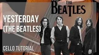 How to play Yesterday by The Beatles on Cello (Tutorial)