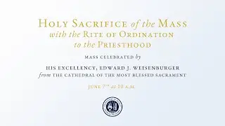 Presbyteral Ordinations Mass 6-7-25