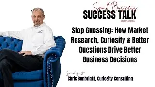 Stop Guessing: How Market Research, Curiosity & Better Questions Drive Better Business Decisions