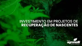 Investimento em Projeto de Recuperação de Nascentes no Triângulo Mineiro #grupoagronelli