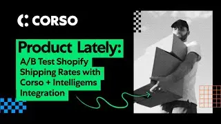 A/B Test Shopify Shipping Rates with Corso + Intelligems Integration
