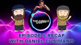 The Circle Season 5 Episode 9 Recap With Daniel Cusimano