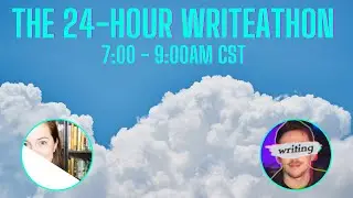 ☀️ The 24-Hour Writeathon! 🌙 LIVE WRITING SPRINTS!