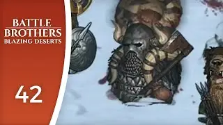 The King of the Barbarians - Let's Play Battle Brothers: Blazing Deserts #42