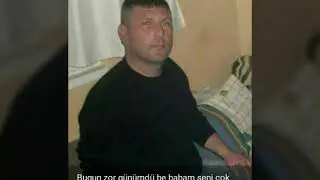 Mavişs gozlu babam Doğan kılın&ccedil; nur icinde yat