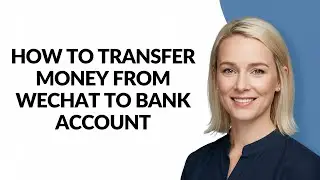 HOW TO TRANSFER MONEY FROM WECHAT TO BANK ACCOUNT - Julia'sTutorials