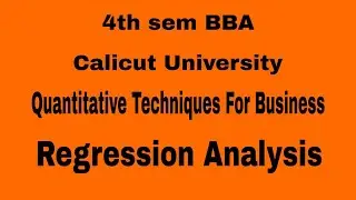 | 4th sem BBA | Calicut University | Quantitative Techniques | Regression Analysis